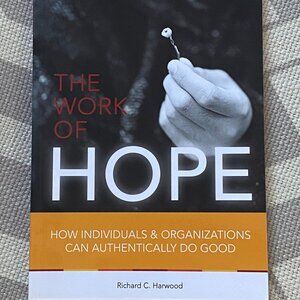 The Work of Hope: How Individuals & Organizations Can Authentically Do Good